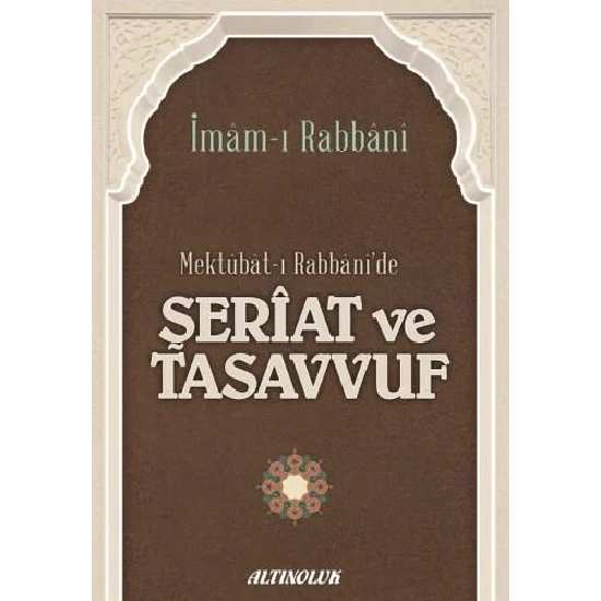 Mektubat-ı Rabbani'de Şeriat ve Tasavvuf - İmâm-ı Rabbânî