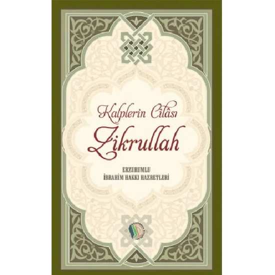 Kalplerin Cilası Zikrullah - Erzurumlu İbrahim Hakkı Hazretleri