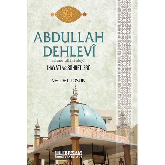 Abdullah Dehlevi (Hayatı ve Sohbetleri) - Prof. Dr. Necdet Tosun