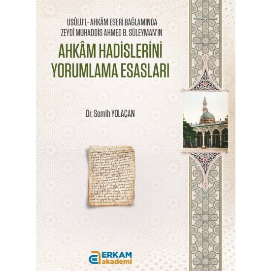 Ahkâm Hadislerini Yorumlama Esasları - Dr. Semih Yolaçan