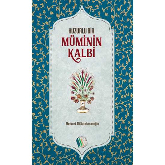 Huzurlu Bir Müminin Kalbi - Mehmet Ali Karahasanoğlu