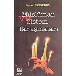 Müslüman ve Sistem Tartışmaları - Ahmet Taşgetiren