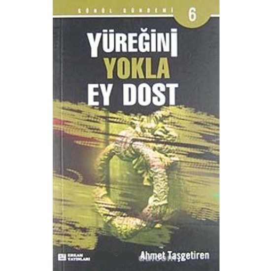 Yüreğini Yokla Ey Dost - Ahmet Taşgetiren