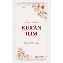 Faziletler Medeniyeti Serisi - 2 / Kur’an ve İlim Ahiret Amelimiz - Osman Nuri Topbaş