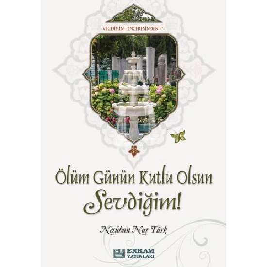 Ölüm Günün Kutlu Olsun Sevdiğim! - Neslihan Nur Türk