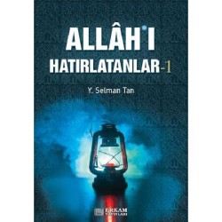 Allah'ı Hatırlatanlar - 1 - Y. Selman Tan
