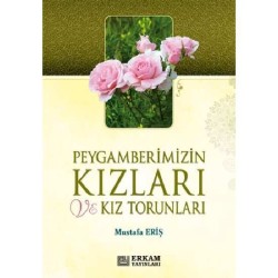 Peygamberimizin Kızları ve Kız Torunları - Mustafa Eriş