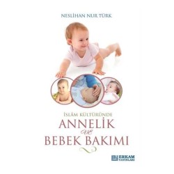 İslam Kültüründe Annelik Ve Bebek Bakımı - Neslihan Nur Türk