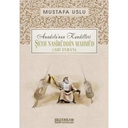 Anadolu’nun Kandilleri - Şeyh Nasîrüddin Mahmûd (Ahi Evran) - Mustafa Uslu
