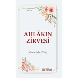 Faziletler Medeniyeti Serisi - 9 / Ahlakın Zirvesi - Osman Nuri Topbaş