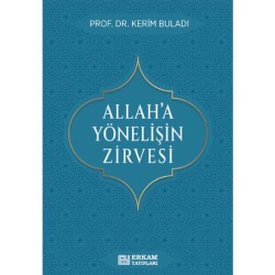 Allah’a Yönelişin Zirvesi - Prof. Dr. Kerim Buladı