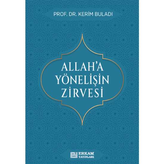 Allah’a Yönelişin Zirvesi - Prof. Dr. Kerim Buladı