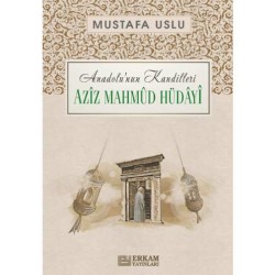Anadolu’nun Kandilleri - Aziz Mahmud Hüdayi - Mustafa Uslu
