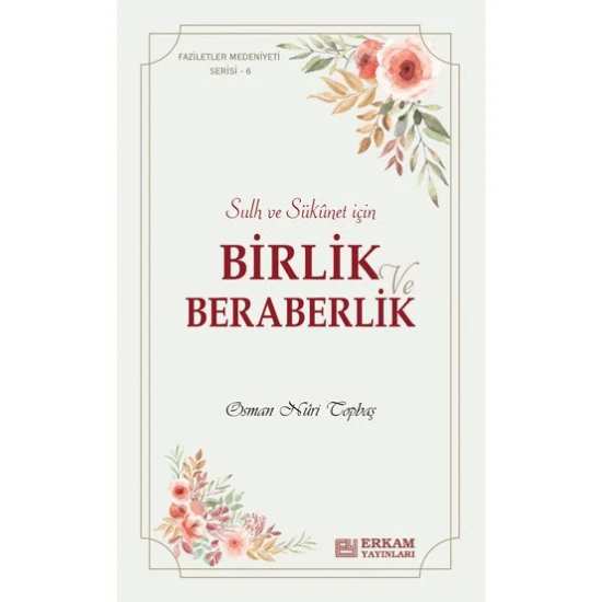 Faziletler Medeniyeti Serisi - 6 / Birlik ve Beraberlik - Osman Nuri Topbaş