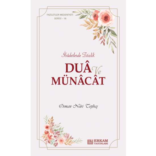 Faziletler Medeniyeti Serisi - 16 - Dua ve Münacat - Osman Nuri Topbaş