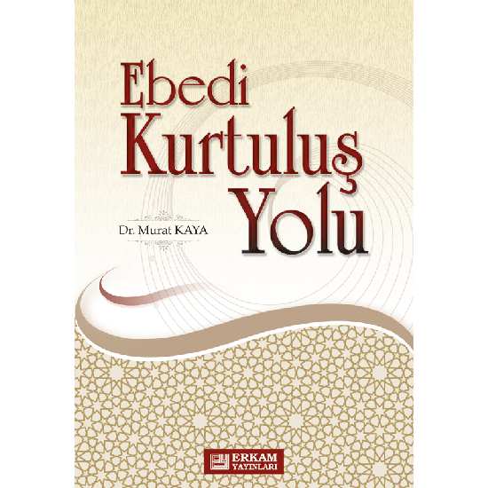 Ebedi Kurtuluş Yolu - Doç. Dr. Murat Kaya