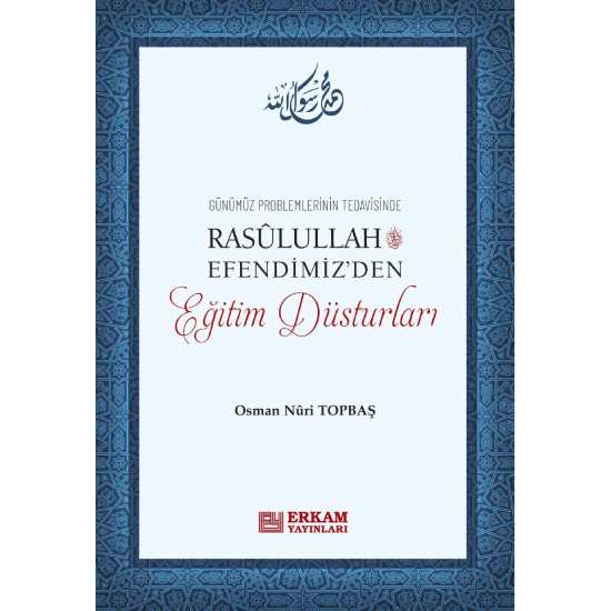 Rasulullah Efendimiz'den Eğitim Düsturları - Osman Nuri Topbaş