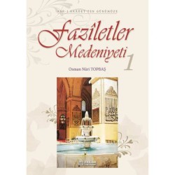 Faziletler Medeniyeti - 1 - Osman Nuri Topbaş