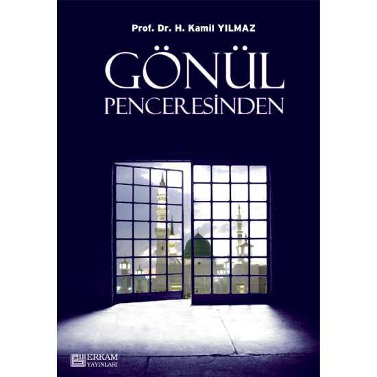 Gönül Penceresinden - Prof. Dr. Hasan Kamil Yılmaz