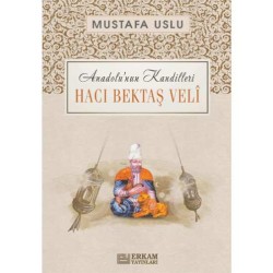 Anadolu’nun Kandilleri - Hacı Bektaş Velî - Mustafa Uslu