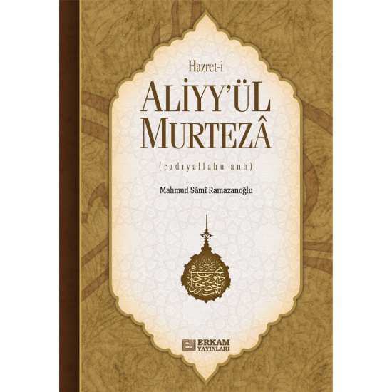 Hazreti Aliyy'ül Murteza - Mahmud Sami Ramazanoğlu