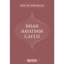İnsan Hayatının Gayesi - Prof. Dr. Kerim Buladı