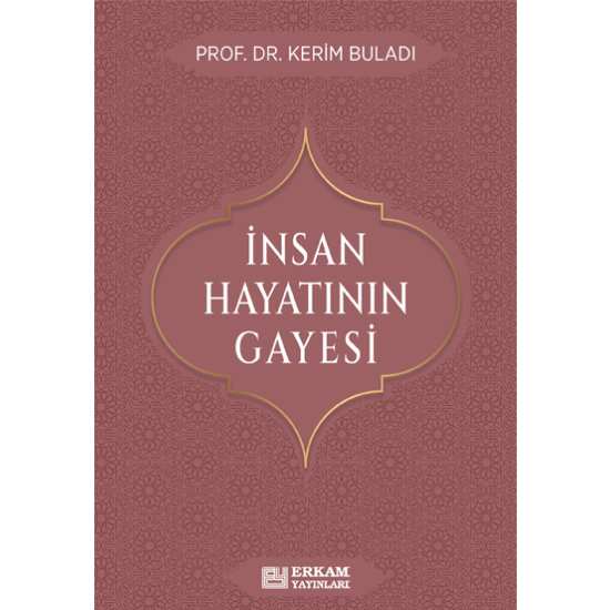 İnsan Hayatının Gayesi - Prof. Dr. Kerim Buladı