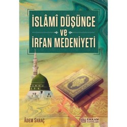 İslami Düşünce ve İrfan Medeniyeti - Adem Saraç