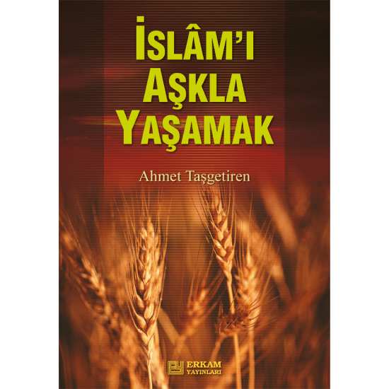 İslamı Aşkla Yaşamak - Ahmet Taşgetiren