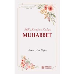 Faziletler Medeniyeti Serisi - 17 - Muhabbet - Osman Nuri Topbaş