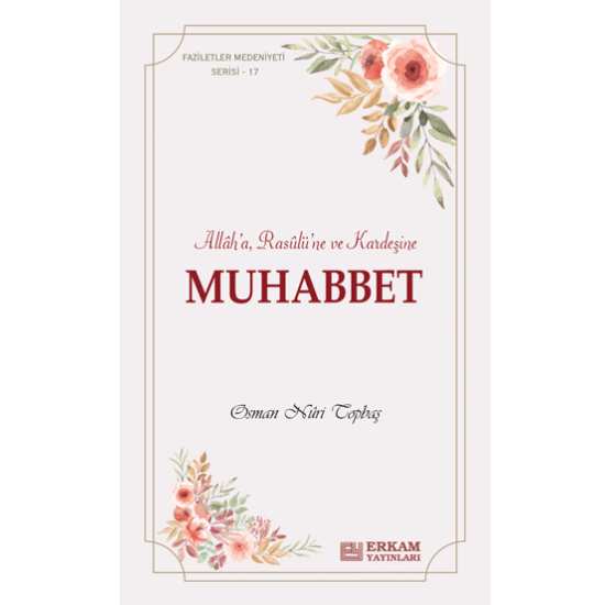 Faziletler Medeniyeti Serisi - 17 - Muhabbet - Osman Nuri Topbaş