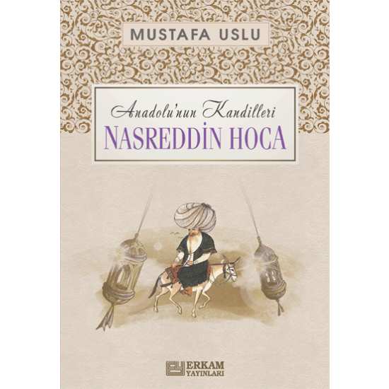 Anadolu’nun Kandilleri - Nasreddin Hoca - Mustafa Uslu