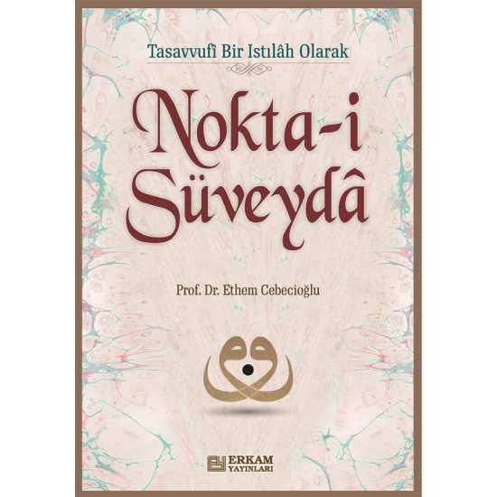 Nokta-i Süveyda - Prof. Dr. Ethem Cebecioğlu