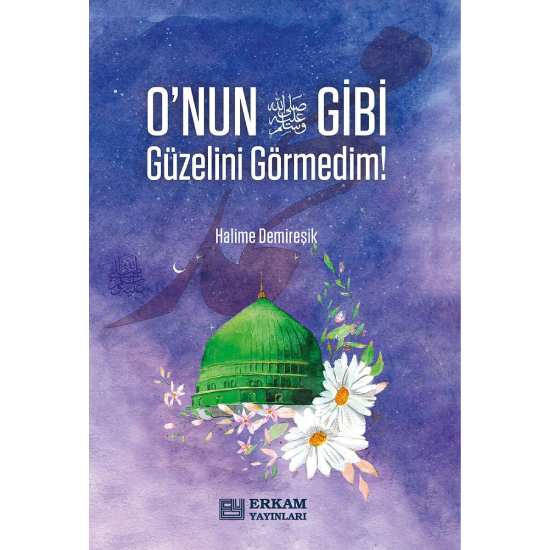 O'nun (s.a.v) Gibi Güzelini Görmedim - Halime Demireşik