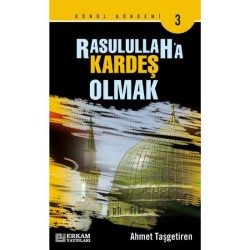Rasulullah'a Kardeş Olmak - Ahmet Taşgetiren