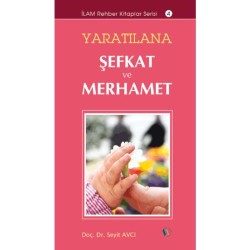 Yaratılana Şefkat ve Merhamet - Prof. Dr. Seyit Avcı
