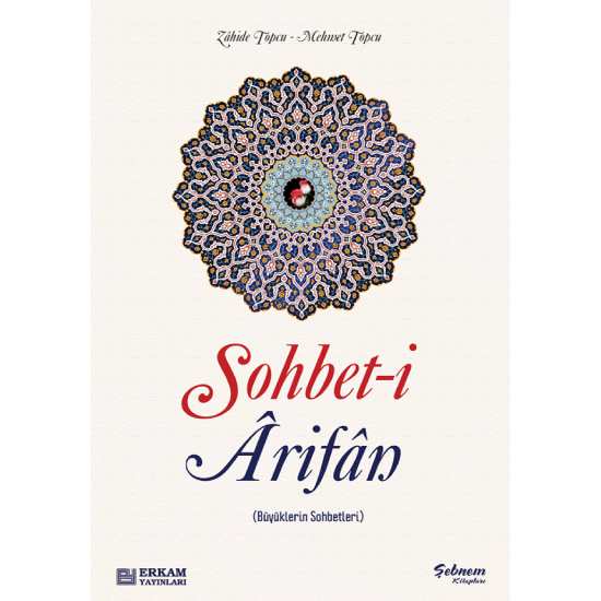 Sohbet-i Arifan (Büyüklerin Sohbetleri) - Zahide Topcu - Mehmet Topcu