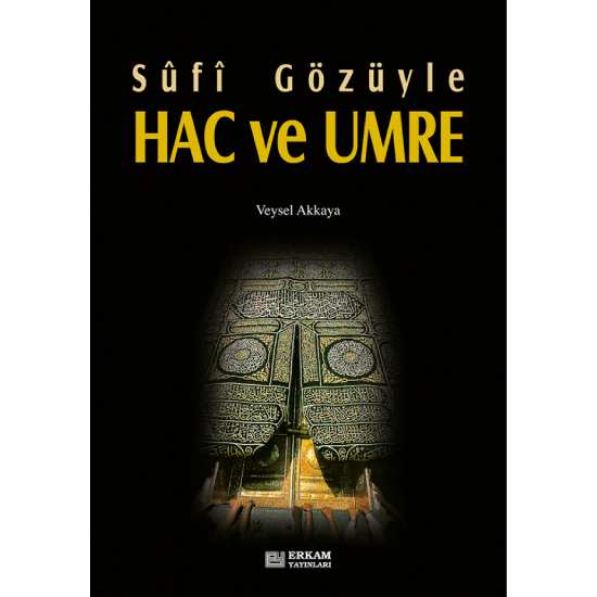 Sufi Gözüyle Hac ve Umre - Doç. Dr. Veysel Akkaya