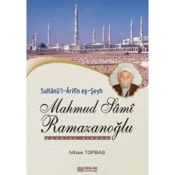 Sultanül-Arifin eş-Şeyh Mahmud Sami Ramazanoğlu - Musa Topbaş