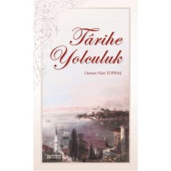 Tarihe Yolculuk - Osman Nuri Topbaş