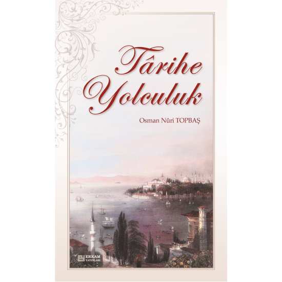 Tarihe Yolculuk - Osman Nuri Topbaş