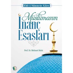 Müslümanın İnanç Esasları - Prof. Dr. Mehmet Bulut