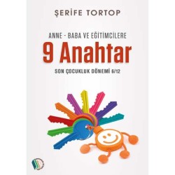 Anne - Baba ve Eğitimcilere 9 Anahtar - Şerife Tortop