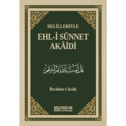 Delilleriyle Ehl-i Sünnet Akâidi (Ciltli) - İbrahim Cücük