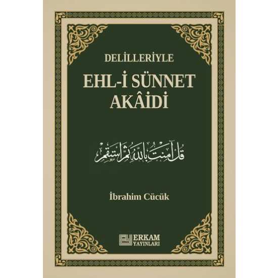 Delilleriyle Ehl-i Sünnet Akâidi (Ciltli) - İbrahim Cücük