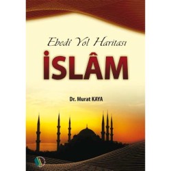Ebedi Yol Haritası İslam - Doç. Dr. Murat Kaya