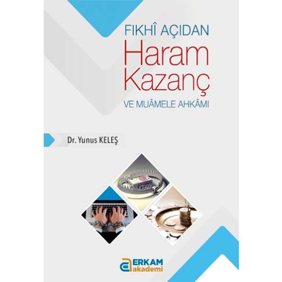 Fıkhi Açıdan Haram Kazanç ve Muamele Ahkamı - Dr. Yunus Keleş