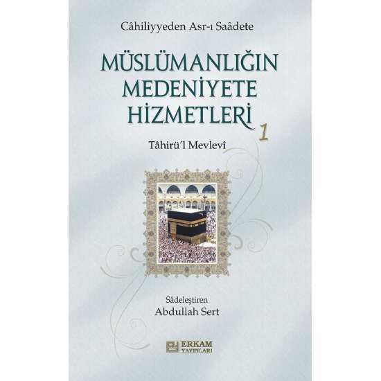 Müslümanlığın Medeniyete Hizmetleri - 1 - Tahirü'l Mevlevi