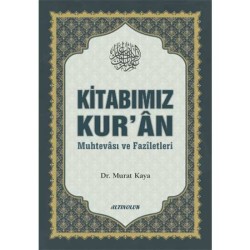 Kitabımız Kur’ân (Muhtevâsı ve Fazîletleri) - Doç. Dr. Murat Kaya