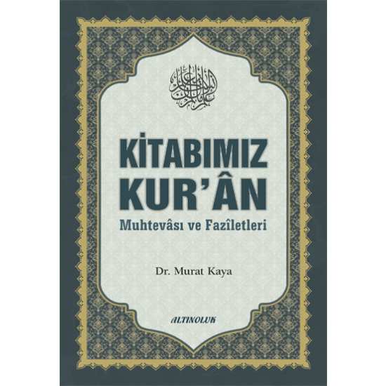 Kitabımız Kur’ân (Muhtevâsı ve Fazîletleri) - Doç. Dr. Murat Kaya